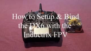 How to Setup and Bind the DX6 to the Inductrix Fpv