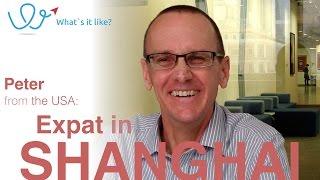 Living in Shanghai - Expat Interview with Peter (USA) about his life in Shanghai, China.