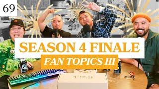 69 - fan topics! part III (season 4 finale) LIVE in Ivan's Kitchen