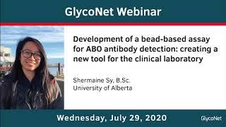 GlycoNet Webinar ft. Shermaine Sy: Development of a bead-based assay for ABO antibody detection