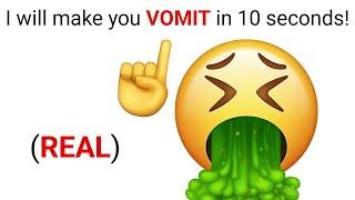 I will Make You Vomit in 10 Seconds!  (Real)