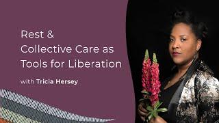 Tricia Hersey: Rest & Collective Care as Tools for Liberation