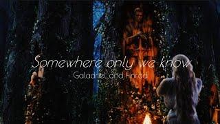 Galadriel and Finrod || Somewhere only we know