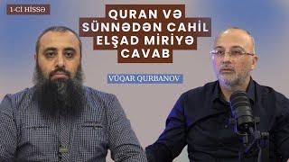 Quran və Sünnədən cahil Elşad Miriyə CAVAB | Vüqar Qurbanov