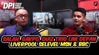 ⁠SALAH, GAKPO, DIAZ TRIO LINI DEPAN LIVERPOOL SELEVEL MSN & BBC