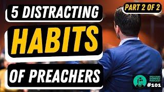 Five DISTRACTING Habits of Preachers (Part 2)