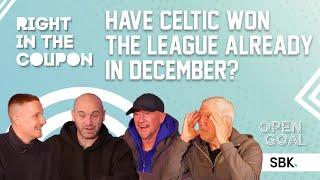 HAVE CELTIC WON THE LEAGUE ALREADY IN DECEMBER? Right In The Coupon