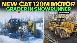 New Cat 120M Motor Grader in SnowRunner Unique Vehicle with Add-ons Worth Trying