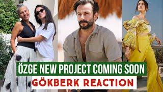 Özge yagiz Ready for New Project !Gökberk demirci Reaction