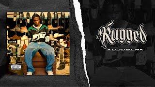 KOJO BLAK - Rugged (Official Lyric Video)