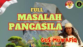 MASALAH PANCASILA #pancasila #masalah #bangsa #indonesia #nkri #gusmuwafiq #islamaswajachannel