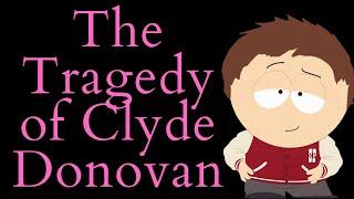 The Tragedy of Clyde Donovan! (South Park Video Essay)