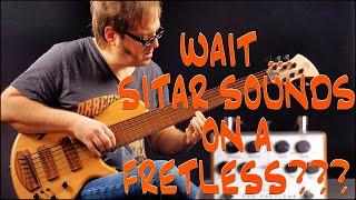 Sitar Sounds on a fretless bass!