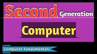Second Generation of Computer |  Generation of Computer | Computer Fundamentals | Computer Basics