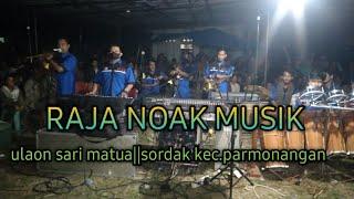 RAJA NOAK MUSIC||SORDAK KEC.PARMONANGAN||ULAON SARI MATUA||SEMI TIUP