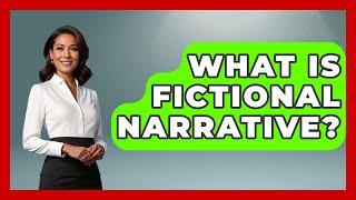 What Is Fictional Narrative? - The Language Library