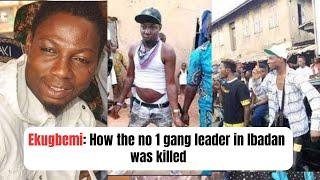 Ekugbemi: The story of how the no 1 gang leader in Ibadan was killed (True life Story) - Kola Olootu