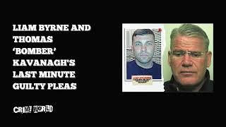 Liam Byrne and Thomas ‘Bomber’ Kavanagh's last minute guilty pleas