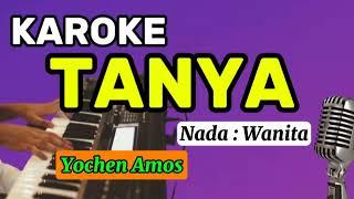 Karoke || TANYA || Nada Wanita || Lagu Ambon || Yochen Amos