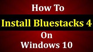 How to Download and Install Bluestacks 4 On Windows 10 - 2020