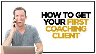 How To Get Your First Coaching Client