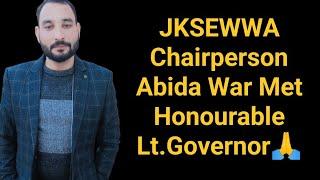 JKSEWWA Chairperson Abida War Met Honourable Lt.Governor