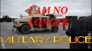 I am not a Military Police Officer anymore.