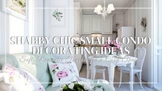 Shabby Chic Small Condo Decorating Ideas: Soft, Romantic Touches for a Cozy Space!