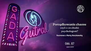 Porządkowanie chaosu, czyli o co chodzi psychologom? Rozmowa z Martą Boczkowską