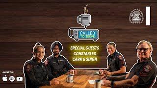 ️ Called to Serve, The Podcast - Episode 7 - Const. Mackenzie Carr & Const. Ranvir Singh