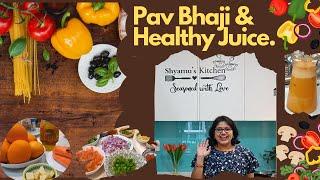 Pav Bhaji + Healthy Juice || Shyamu's Kitchen ||