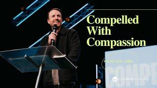 Compelled with Compassion | Pastor Eric Jones