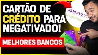 CARTÃO DE CRÉDITO PARA NEGATIVADO e SCORE BAIXO: Esses bancos são os melhores que aprovam rápido!