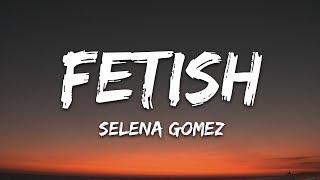 Selena Gomez - Fetish (Lyrics) ft. Gucci Mane