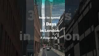 3 days in London (8 things to do)