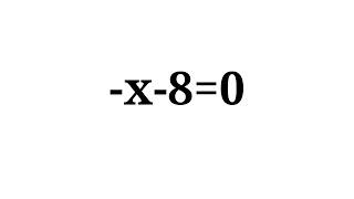 Solve -x-8=0