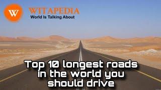 Top 10 Longest Roads In the World You Should Drive - @Witapedia