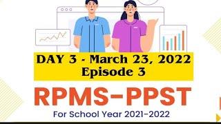 NATIONAL ORIENTATION ON THE RPMS-PPST FOR SCHOOL YEAR 2021-2022 | DAY 3 EPISODE 3 - MARCH 23, 2022