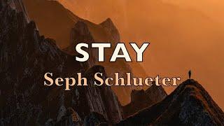 Stay - Seph Schlueter - Lyric Video