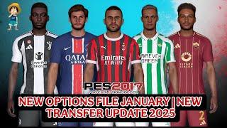 PES 2017 NEW OPTION FILE JANUARY 2025 | PES 2017 NEW LATEST TRANSFER UPDATE 2025