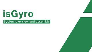 isGyro - System overview and assembly