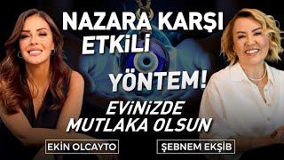 Nazara Karşı Etkili Yöntem! Evinizde Mutlaka Olsun! | Ekin Olcayto - Şebnem Ekşib