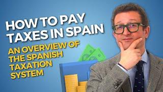 TAXES IN SPAIN FOR EXPATS  HOW DOES The SPANISH TAXATION SYSTEM WORK?