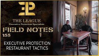 Executive Protection Restaurant Tactics️Field Note 155