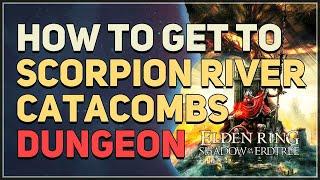 How to get to Scorpion River Catacombs Elden Ring