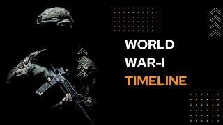 World War I Complete Timeline | History of World War 1 | Information about World War 1