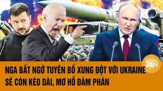 Tâm điểm Thế giới: Nga bất ngờ tuyên bố xung đột với Ukraine sẽ còn kéo dài, mơ hồ đàm phán