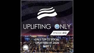 Ori Uplift - Uplifting Only 413 (Jan 7, 2020) (Ori's Top 52 Vocal Uplifters 2020 - Part 1