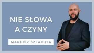 Nie słowa a czyny - [WZN 892 - Mariusz Szlachta]