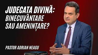 JUDECATA DIVINĂ: BINECUVÂNTARE SAU AMENINȚARE? | pastor Adrian Neagu | Adevăruri și Perspective